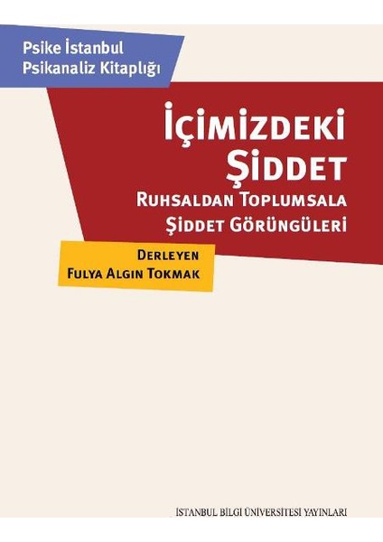 İçimizdeki Şiddet: Ruhsaldan Toplumsala Şiddet Görüngüleri