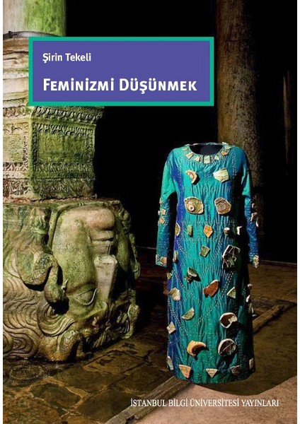 Feminizmi Düşünmek - Şirin Tekeli