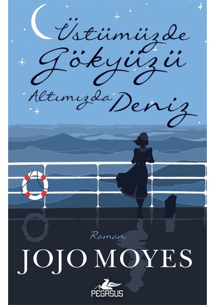 Üstümüzde Gökyüzü Altımızda Deniz - Jojo Moyes