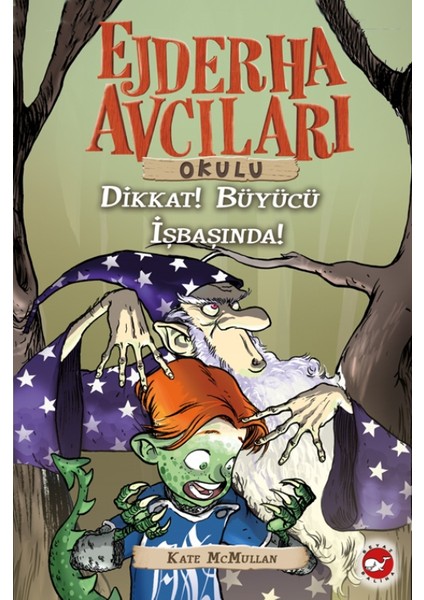 Ejderha Avcıları Okulu 11: Dikkat! Büyücü İş Başında - Kate McMullan