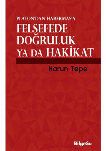 Platon’Dan Habermas’A Felsefede Doğruluk Ya Da Hakikat