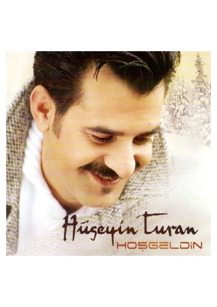 Hüseyin Turan - Hoşgeldin