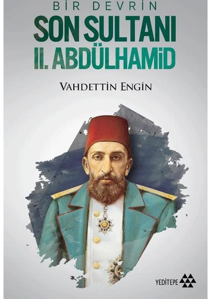 Bir Devrin Son Sultanı 2. Abdülhamid - Vahdettin Engin