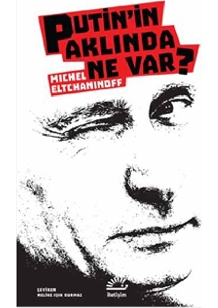 Putin’İn Aklında Ne Var?