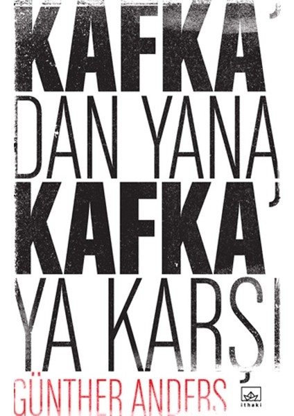 Kafka'Dan Yana, Kafka'Ya Karşı - Günther Anders