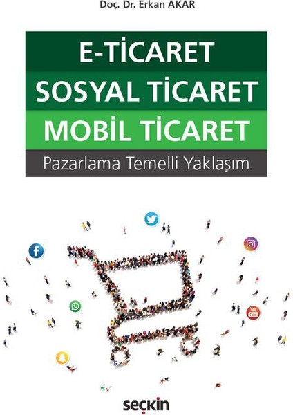 E–Ticaret, Sosyal Ticaret, Mobil Ticaret (Pazarlama Temelli Yaklaşım)