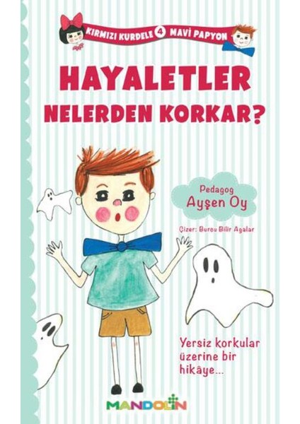 Kırmızı Kurdele Mavi Papyon 4-Hayaletler Nelerden Korkar?