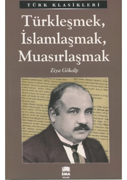 Türkleşmek, İslamlaşmak, Muasırlaşmak - Ziya Gökalp