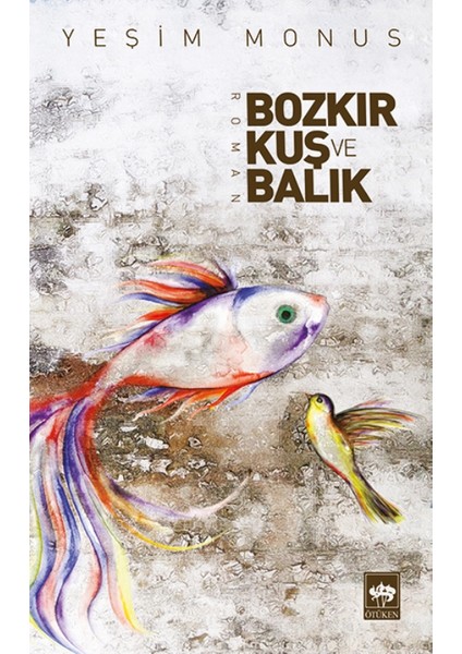Bozkır, Kuş Ve Balık - Yeşim Monus