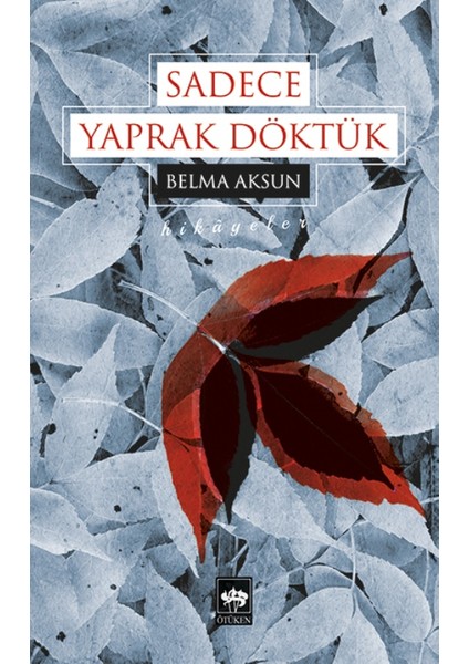 Sadece Yaprak Döktük - Belma Aksun