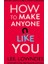 How To Make Anyone Like You 1