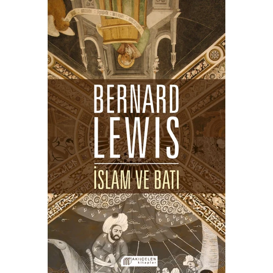 İslam Ve Batı - Bernard Lewis