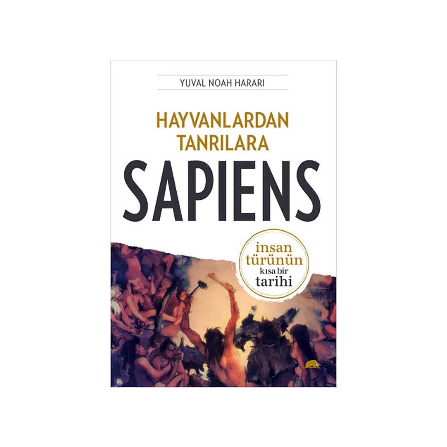 Hayvanlardan Tanrılara: Sapiens - İnsan Türünün Kısa Bir Tarihi - Yuval Noah Harari