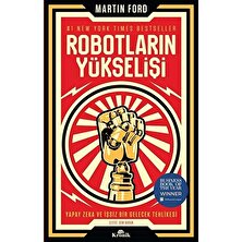 Robotların Yükselişi :Yapay Zeka Ve İşsiz Bir Gelecek Tehlikesi - Martin Ford