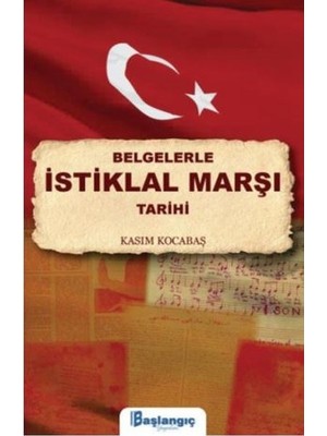 Belgelerle İstiklal Marşı Tarihi - Kasım Kocabaş