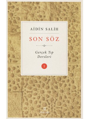 Son Söz Cilt 1 Gerçek Tıp Dersleri Aidin Salih 256 Sayfa Türkçe Yayın