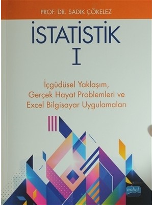 Nobel Akademik Yayıncılık İSTATİSTİK 1 - İçgüdüsel Yaklaşım,  Gerçek Hayat Problemleri ve