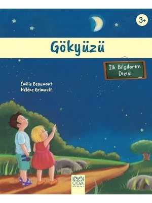 İlk Bilgilerim - Gökyüzü - Emilie Beaumont - Helene Grimault