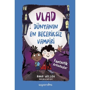 Vlad Dünyanın En Beceriksiz Vampiri 2  Fantastik Arkadaşlar(Ciltli) - Anna Wilson