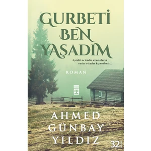 Gurbeti Ben Yaşadım - Ahmed Günbay Yıldız