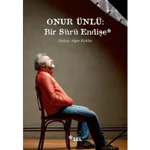 Onur Ünlü: Bir Sürü Endişe - Alper Kırklar