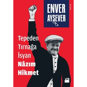 Tepeden Tırnağa İsyan Nazım Hikmet - Enver Aysever