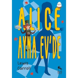 Alice Ayna Ev’de - Lewis Carroll