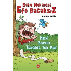 Şaka Makinesi Efe Bacaksız 8  Hey! Burada Tuvalet Yok Mu?(Ciltli) - Nancy Krulik