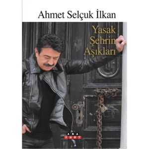 Yasak Şehrin Aşıkları - Ahmet Selçuk İlkan