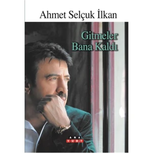Gitmeler Bana Kaldı - Ahmet Selçuk İlkan