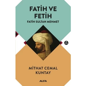 Fatih Ve Fetih:Fatih Sultan Mehmet - Mithat Cemal Kuntay