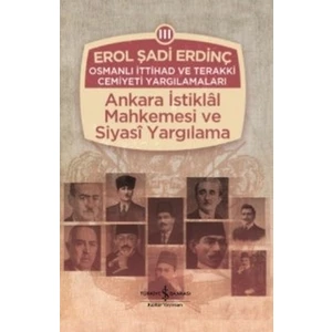 Osmanlı İttihad Ve Terakki Cemiyeti Yargılamaları - Erol Şadi Erdinç