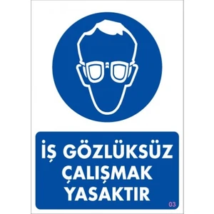 Uyarı Levhaları "İş Gözlüksüz Çalışmak Yasaktır" Pvc 25*35