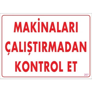 Uyarı Levhaları "Makinaları Çalıştırmadan Kontrol Et" Pvc 25*35