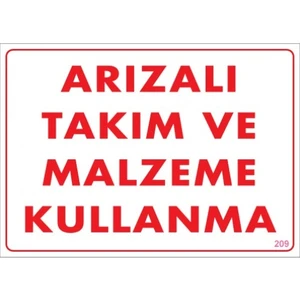 Uyarı Levhaları "Arızalı Takım Ve Malzeme Kullanma" Pvc 25*35