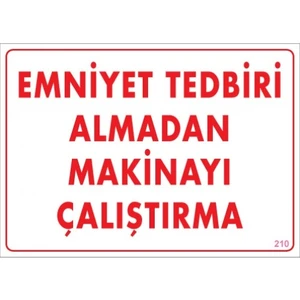 Uyarı Levhaları "Emniyet Tedbiri Almadan Makinayı Çalıştırma" Pvc 25*35