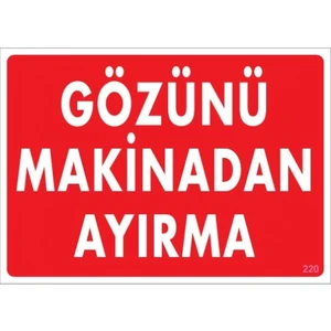 Uyarı Levhaları "Gözünü Makinadan Ayırma" Pvc 25*35