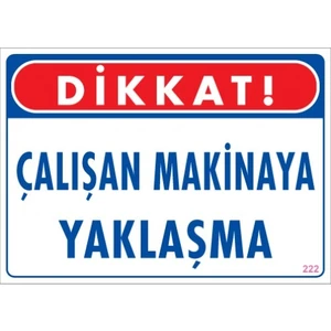 Uyarı Levhaları "Çalışan Makinaya Yaklaşma" Pvc 25*35