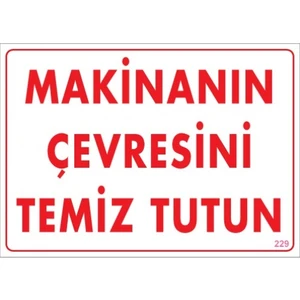 Uyarı Levhaları "Makinanın Çevresini Temiz Tut" Pvc 25*35