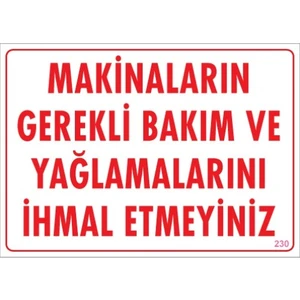 Uyarı Levhaları "Makinaların Gerekli Bakım Ve Yağlamalarını İhmal Etmeyiniz" Pvc 25*35