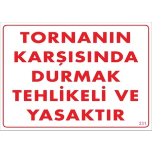 Uyarı Levhaları "Tornanın Karşısında Durmak Tehlikeli Ve Yasaktır" Pvc 25*35