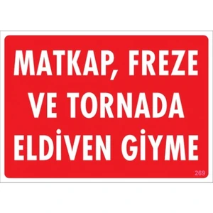 Uyarı Levhaları "Matkap ,Freze Ve Tornada Eldiven Giyme" Pvc 25*35