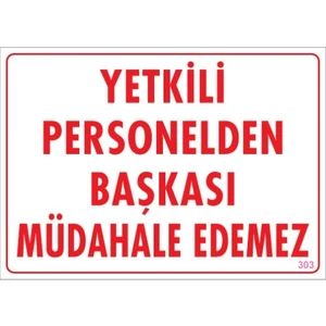 Uyarı Levhaları "Yetkili Personelden Başkası Müdahale Edemez" Pvc 25*35