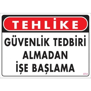 Uyarı Levhaları ''Güvenlik Tedbiri Almadan İşe Başlama'' Pvc 25*35
