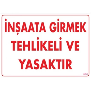 Uyarı Levhaları ''İnşaata Girmek Tehlikeli Ve Yasaktır'' Pvc 25*35