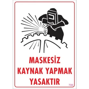 Uyarı Levhaları ''Maskesiz  Kaynak Yapmak Yasaktır'' Pvc 25*35