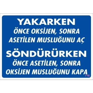 Uyarı Levhaları ''Yakarken ……….. Söndürürken ………...'' Pvc 25*35