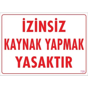 Uyarı Levhaları ''İzinsiz Kaynak Yapmak Yasaktır'' Pvc 25*35