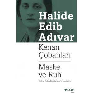 Kenan Çobanları: Maske Ve Ruh - Halide Edib Adıvar