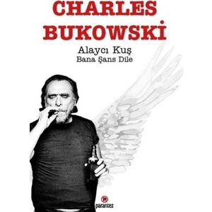 Alaycı Kuş Bana Şans Dile - Charles Bukowski